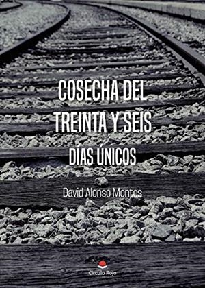 COSECHA DEL TREINTA Y SEIS | 9788413741772 | ALONSO MONTES, DAVID
