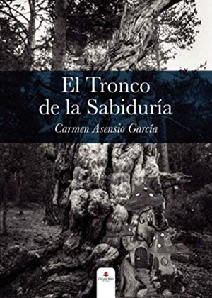 TRONCO DE LA SABIDURIA, EL | 9788413852980 | ASENSIO GARCIA, CARMEN