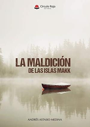 MALDICION DE LAS ISLAS MAKK, LA | 9788491837312 | ASTASIO MEDINA, ANDRES