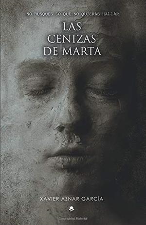 CENIZAS DE MARTA, LAS | 9788413383545 | AZNAR GARCIA, XAVIER