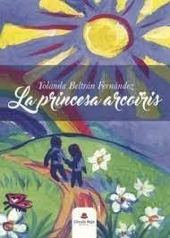 PRINCESA ARCOIRIS, LA | 9788491604754 | BELTRAN FERNANDEZ, YOLANDA