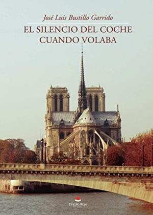 SILENCIO DEL COCHE CUANDO VOLABA, EL | 9788413742854 | BUSTILLO GARRIDO, JOSE LUIS