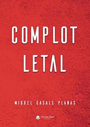 COMPLOT LETAL | 9788413741512 | CASALS PLANAS, MIQUEL