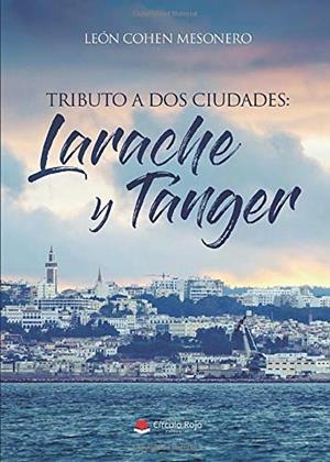 TRIBUTO A DOS CIUDADES: LARACHE Y TANGER | 9788491835844 | COHEN MESONERO, LEON