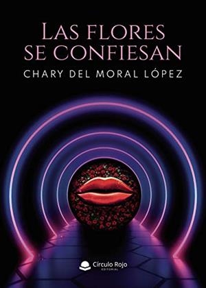 FLORES SE CONFIESAN, LAS | 9788413747576 | DEL MORAL LOPEZ, CHARY