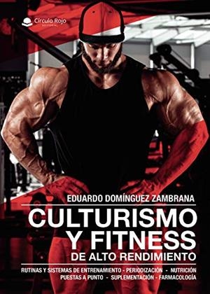 CULTURISMO Y FITNESS DE ALTO RENDIMIENTO | 9788413500065 | DOMINGUEZ ZAMBRANA, EDUARDO