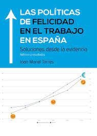 POLITICAS DE FELICIDAD EN EL TRABAJO EN ESPAÑA, LAS | 9788413632957 | TORRES, JOAN MANEL