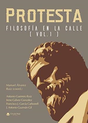 PROTESTA - FILOSOFIA EN LA CALLE VOL. 1 | 9788413504766 | ALVAREZ RUIZ, MANUEL