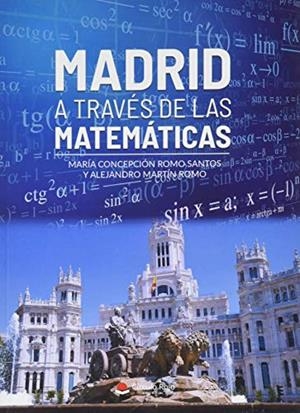 MADRID A TRAVES DE LAS MATEMATICAS | 9788413386904 | ROMO SANTOS, MARIA CONCEPCION