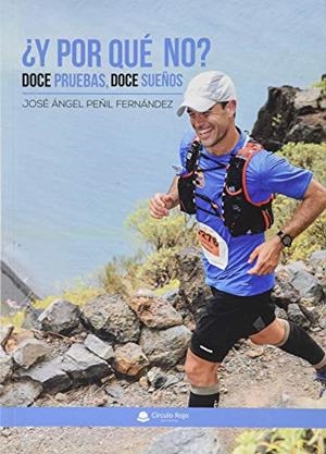 Y POR QUE NO DOCE PRUEBAS DOCE SUEÑOS | 9788413500225 | PEÑIL FERNANDEZ, JOSE ANGEL