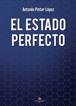 ESTADO PERFECTO, EL | 9788413745985 | PINTOR LOPEZ, ANTONIO