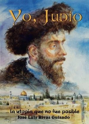 YO JUDIO, LA UTOPIA QUE NO FUE POSIBLE | 9788491408338 | RIVAS GUISADO, JOSE LUIS