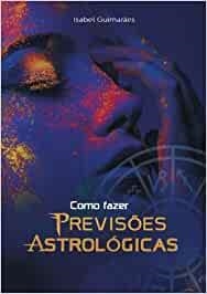 COMO FAZER PREVIS ES ASTROLÓGICAS | 9789898856746 | GUIMARÂES, ISABEL