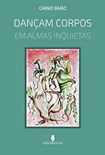 DANÇAM CORPOS EM ALMAS INQUIETAS | 9789897792144 | BAI O, CARMO