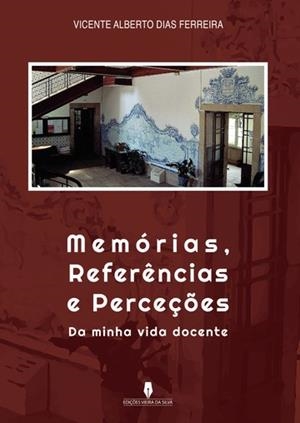 MEMÓRIAS, REFERENCIAS E PERCEÇOES | 9789897791789 | DIAS FERREIRA, VICENTE ALBERTO