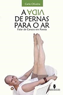 A VIDA DE PERNAS PARA O AR | 9789897360237 | OLIVEIRA, CARLA