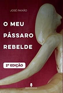 O MEU PÁSSARO REBELDE, 2ª EDIÇÃO | 9789897791611 | PAIX O, JOSÉ
