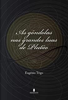 AS GÔNDOLAS NAS GRANDES LUAS DE PLUTÃO | 9789898545664 | TRIGO, EUGÉNIO