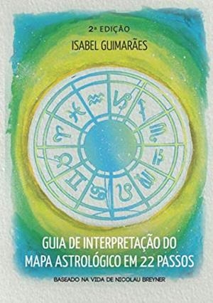 GUIA DE INTERPRETAÇÃO DO MAPA ASTROLÓGICO... | 9789899961562 | GUIMARÂES, ISABEL