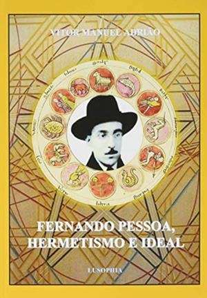 FERNANDO PESSOA, HERMETISMO E IDEAL | 9789898856449 | MANUEL ADRIÂO, VITOR
