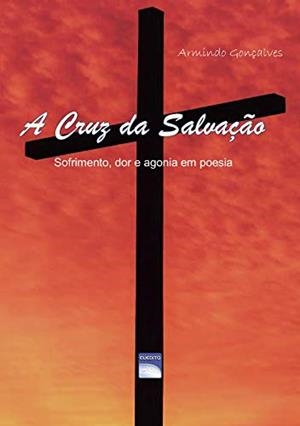 A CRUZ DA SALVAÇÃO | 9789898983312 | MONTEIRO GONÇALVES, ARMINDO MANUEL