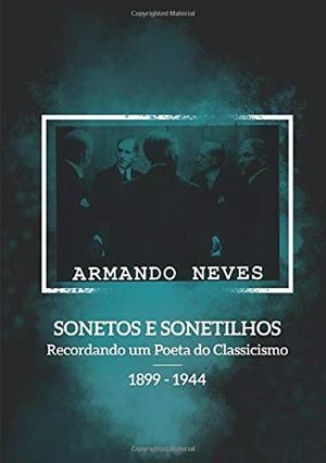 SONETOS E SONETILHOS | 9789898896940 | NEVES, ARMANDO
