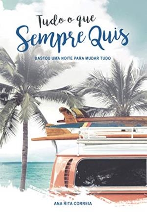 TUDO O QUE SEMPRE QUIS | 9789898896148 | RITA CORREIA, ANA