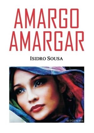 AMARGO AMARGAR | 9789898856081 | SOUSA, ISIDRO