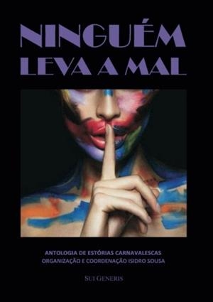 NINGUÉM LEVA A MAL | 9789898856333 | SOUSA, ISIDRO