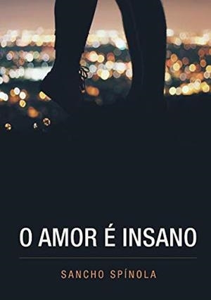 O AMOR É INSANO | 9789892068176 | SPÍNOLA, SANCHO
