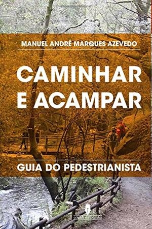 CAMINHAR E ACAMPAR | 9789897363825 | AZEVEDO, ANDRÉ