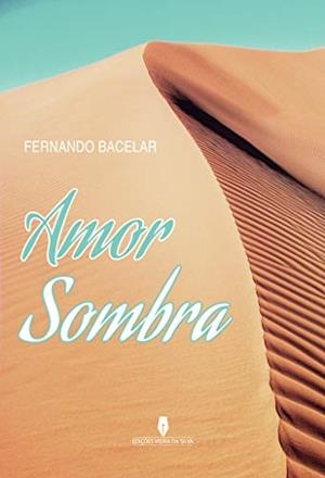 AMOR SOMBRA | 9789897792953 | BACELAR, FERNANDO