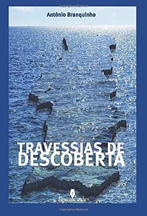 TRAVESSIAS DE DESCOBERTA | 9789897791802 | BRANQUINHO, ANTÓNIO