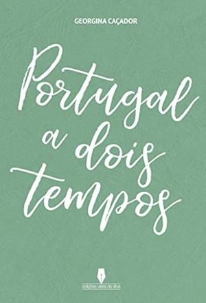 PORTUGAL A DOIS TEMPOS | 9789897369582 | CAÇADOR, GEORGINA