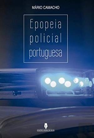 EPOPEIA POLICIAL PORTUGUESA | 9789897793394 | CAMACHO, MÁRIO