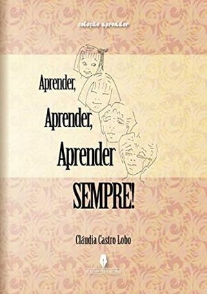 APRENDER, APRENDER, APRENDER SEMPRE! | 9789897360091 | CASTRO LOBO, CLÁUDIA