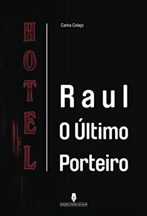 RAUL O ÚLTIMO PORTEIRO | 9789897790126 | COLAÇO, CARLOS