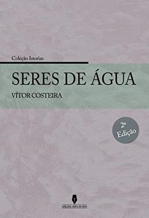 SERES DE ÁGUA, 2ª EDIÇÃO | 9789897790249 | COSTEIRA, VITOR