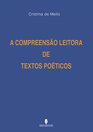 A COMPREENS O LEITORA DE TEXTOS POÉTICOS | 9789897368578 | CRISTINA MELLO, MARIA