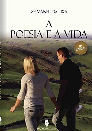 A POESIA E A VIDA 3ª EDIÇÃO | 9789897363276 | MANEL DA, ZÉ