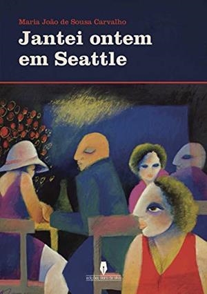 JANTEI ONTEM EM SEATLE | 9789897364723 | DE SOUSA CARVALHO, MARIA JOAO