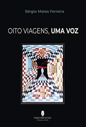 OITO VIAGENS UMA VOZ | 9789897369872 | FERREIRA, SÉRGIO