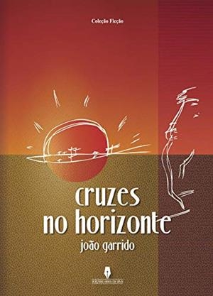 CRUZES NO HORIZONTE | 9789898545817 | GARRIDO, JOAO