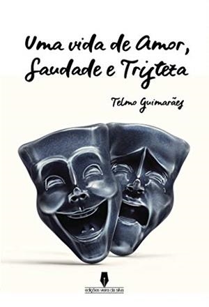 UMA VIDA DE SAUDADE, AMOR E TRISTEZA | 9789897369162 | GUIMAR ES, TELMO