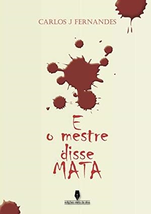 E O MESTRE DISSE MATA | 9789897360800 | FERNANDES, CARLOS J.