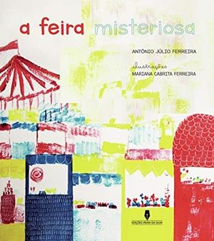 A FEIRA MISTERIOSA | 9789897792939 | JULIO FERREIRA, ANTÓNIO