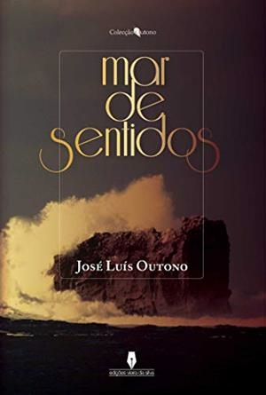 MAR DE SENTIDOS | 9789898545572 | LUÍS OUTONO, JOSÉ