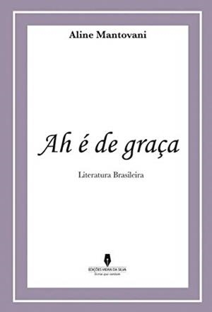 AH É DE GRAÇA | 9789897369292 | MANTOVANI, ALINE