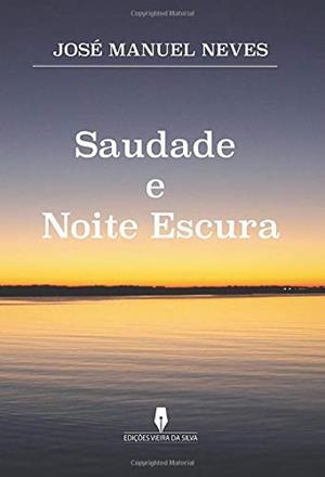 SAUDADE E NOITE ESCURA | 9789897792892 | MANUEL NEVES, JOSÉ