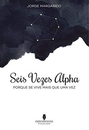SEIS VEZES ALPHA | 9789897369858 | MARGARIDO, JORGE